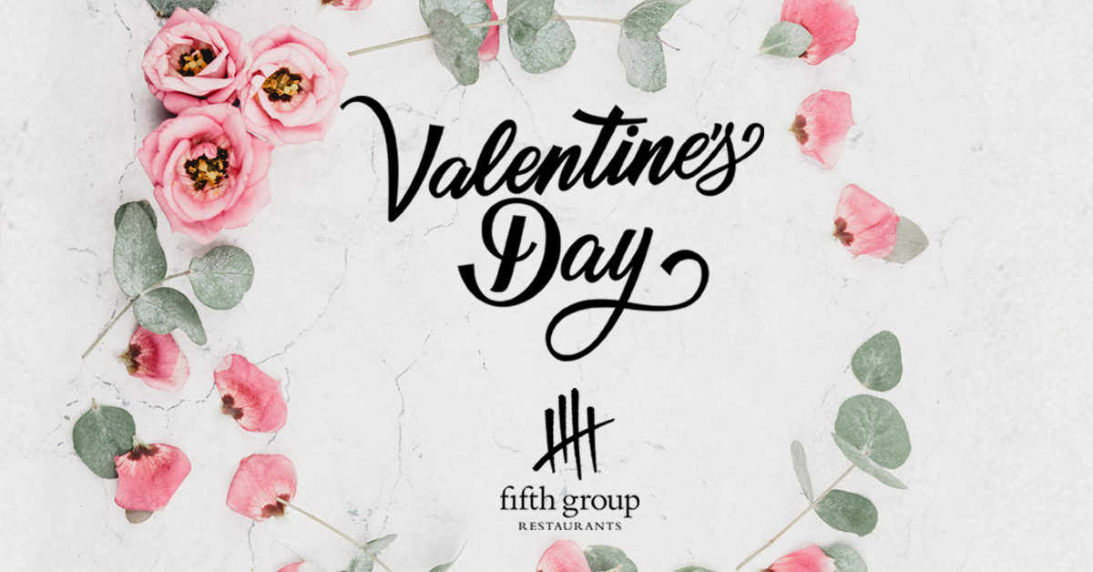 Valentine’s Day at Fifth Group Restaurants