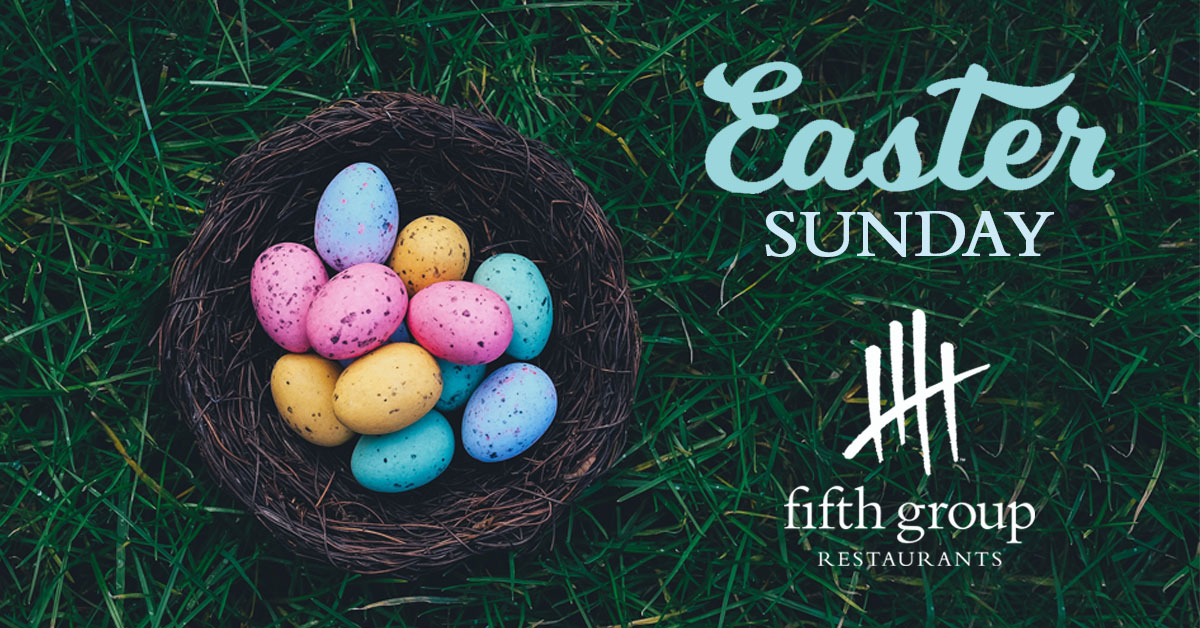 Easter Sunday at Fifth Group Restaurants